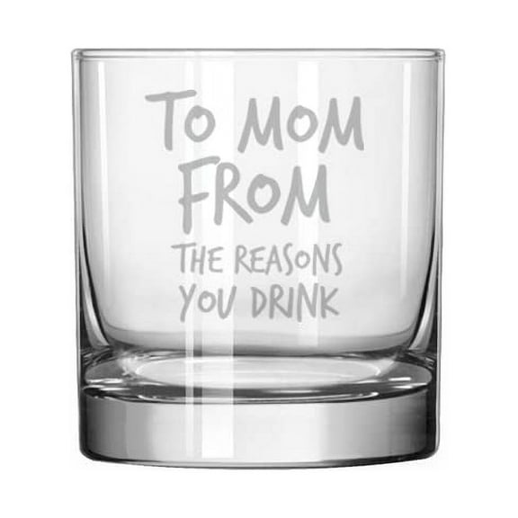 11 oz Rocks Whiskey Old Fashioned Glass To Mom From The Reasons You Drink Funny Mom Gift Mother's Day New Mom