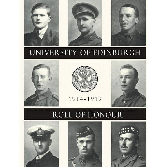 UNIVERSITY OF EDINBURGH ROLL OF HONOUR 1914-1919 Volume One, (Paperback)