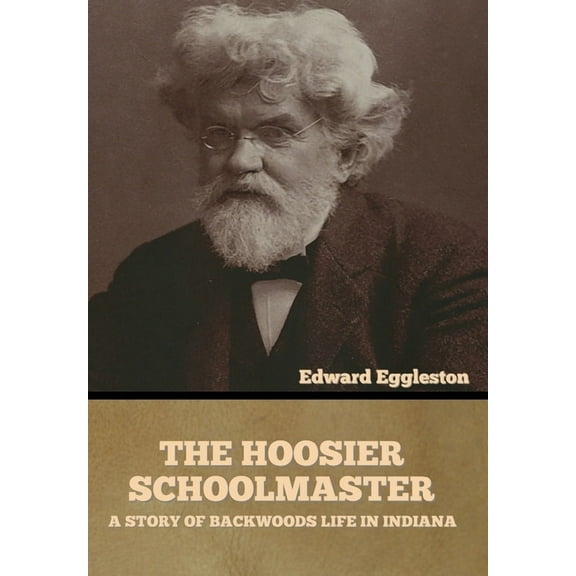 The Hoosier Schoolmaster (Hardcover)
