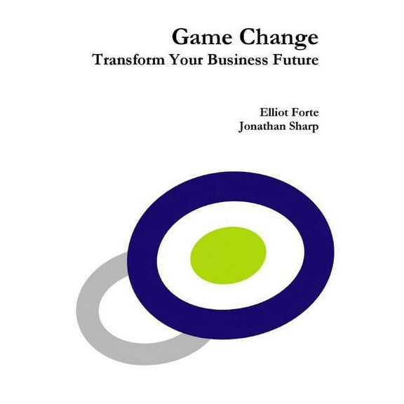 Game Change: Transform Your Business Future, (Paperback)
