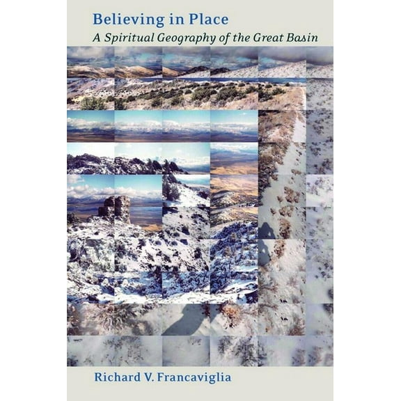 Believing In Place : A Spiritual Geography Of The Great Basin (Paperback)