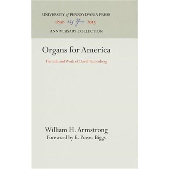 Pre-Owned Anniversary Collection: Organs for America: The Life and Work of David Tannenberg (Hardcover)