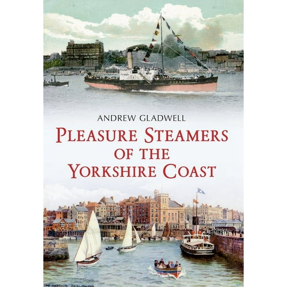 Pleasure Steamers of the Yorkshire Coast, (Paperback)