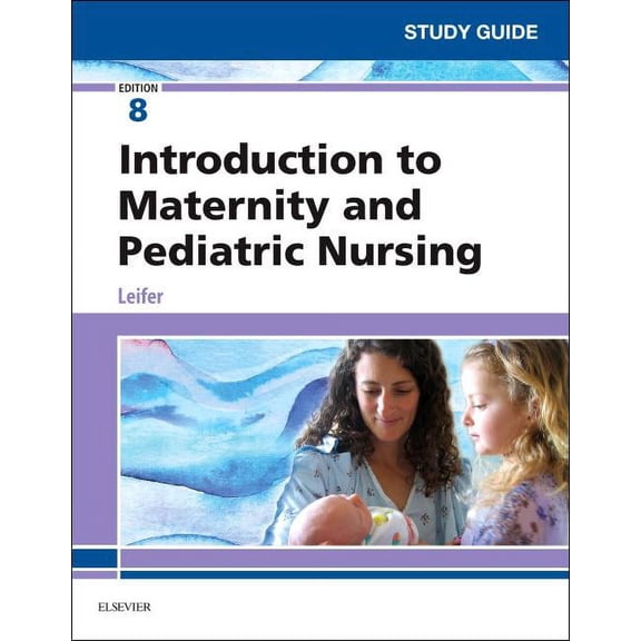 Study Guide for Introduction to Maternity and Pediatric Nursing