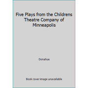 Five Plays from the Childrens Theatre Company of Minneapolis [Paperback - Used]