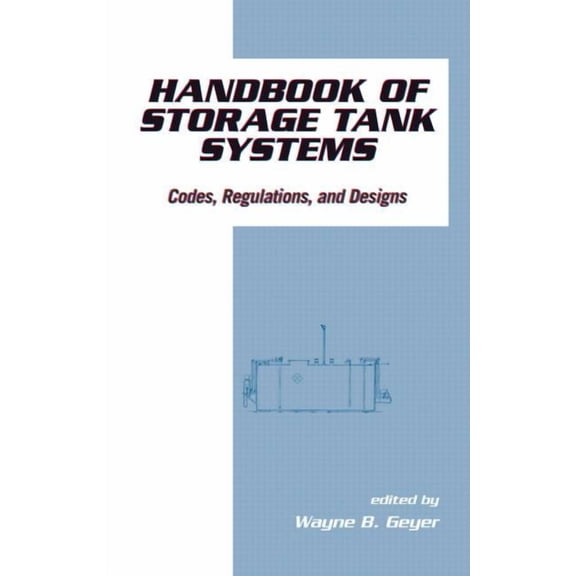 Handbook of Storage Tank Systems: Codes: Regulations, and Designs, (Hardcover)