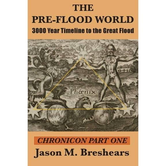Chronicon The Pre-Flood World: 3000 Year Timeline to the Great Flood, Book 1, (Paperback)