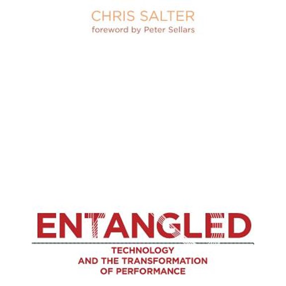 Pre-Owned Entangled: Technology and the Transformation of Performance (Hardcover) 0262195887 9780262195881