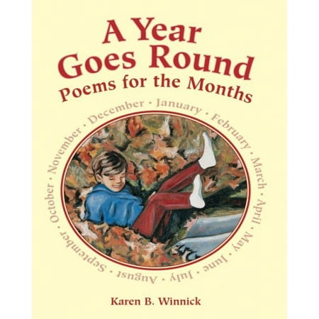 A Year Goes Round: Poems for the Months (Best Month To Go To Alaska)