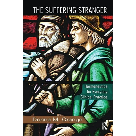 The Suffering Stranger: Hermeneutics for Everyday Clinical Practice, (Hardcover)