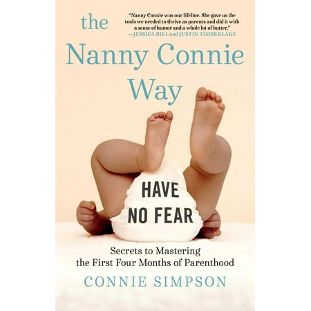 The Nanny Connie Way : Secrets to Mastering the First Four Months of Parenthood