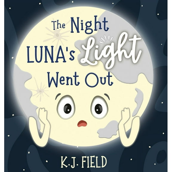 The Night Luna's Light Went Out: A Solar System Story for Kids about the Earth and the Moon, (Hardcover)