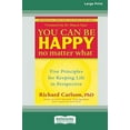 thumbnail image 2 of You Can Be Happy No Matter What: Five Principles for Keeping Life in Perspective (16pt Large Print Edition), (Paperback), 2 of 3