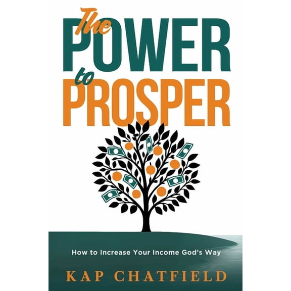 The Power to Prosper: How to Increase Your Income God's Way, (Paperback)