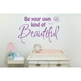 thumbnail image 2 of Be Your Own Kind of Beautiful Wall Decal Inspirational Quote Vinyl Sticker for Home, Bedroom, or Office Removable Peel & Stick Decor Stylish Motivational Wall Art Easy to Apply & Long Lasting, 2 of 3