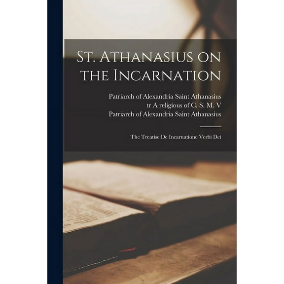 St. Athanasius on the Incarnation: the Treatise De Incarnatione Verbi Dei, (Paperback)