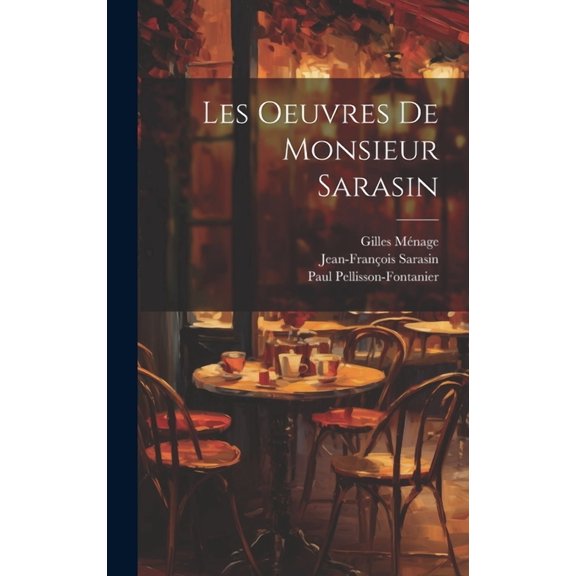 Les Oeuvres de monsieur Sarasin (Hardcover)