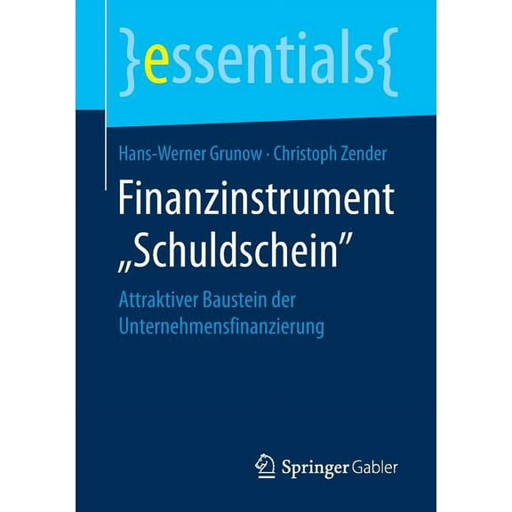 Essentials Finanzinstrument "Schuldschein": Attraktiver Baustein Der Unternehmensfinanzierung, (Paperback)