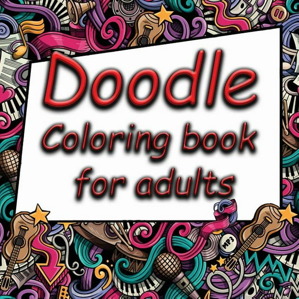 Doodle Coloring Book for Adults: Doodle Coloring Book for Adults: An ...
