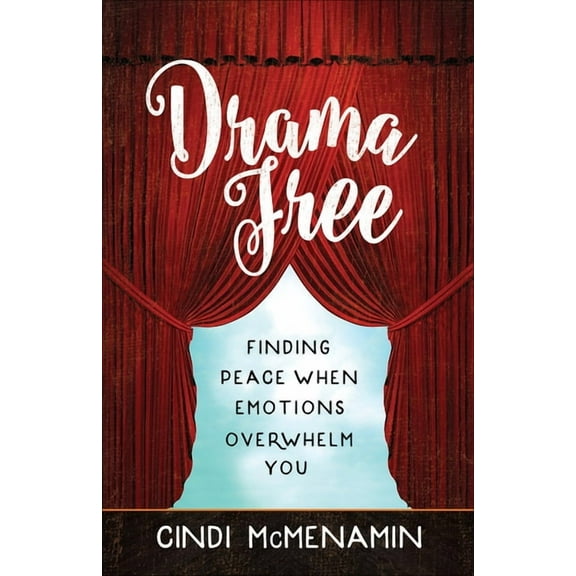 Drama Free : Finding Peace When Emotions Overwhelm You (Paperback)