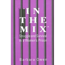Suny Women, Crime, and Criminology: In the Mix: Struggle and Survival in a Women's Prison (Paperback)