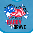 thumbnail image 4 of Inktastic Home of the Free Because My Daddy is Brave Boys or Girls Baby Bib, 4 of 4