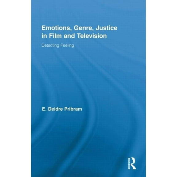 Routledge Research in Cultural and Media Emotions, Genre, Justice in Film and Television: Detecting Feeling, (Hardcover)
