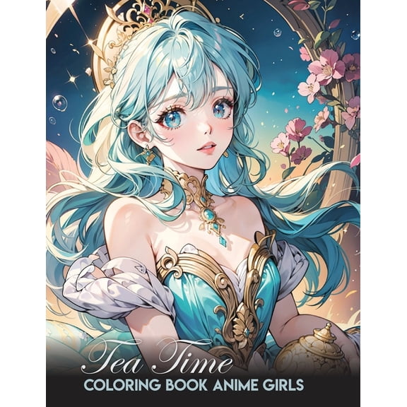 Anime Coloring Book for Adults: Anime coloring book for adults: Tea Time: coloring book for young adults and adults (Paperback)