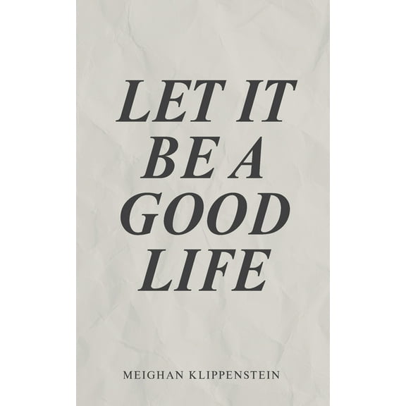 Let It Be A Good Life, (Paperback)