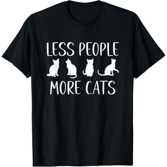Funny Cat Saying Less People More Cats Cat Lover Cat Owner T-Shirt