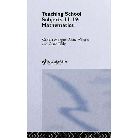 Teaching School Subjects 11-19 Mathematics: Teaching School Subjects 11-19, (Hardcover)