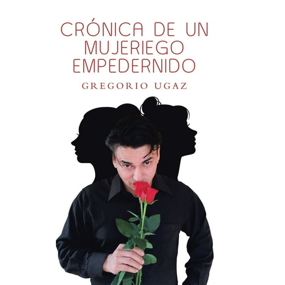 Crónica De Un Mujeriego Empedernido (Hardcover)
