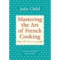 Mastering the Art of French Cooking, Volume I: 50th Anniversary