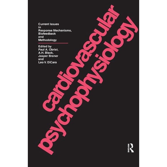 Cardiovascular Psychophysiology: Current Issues in Response Mechanisms, Biofeedback and Methodology, (Hardcover)