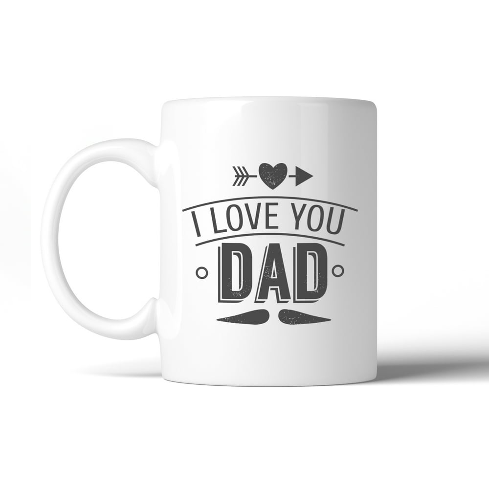 I Love You Dad Coffee Mug 11oz Ceramic Mug For Fathers Day Gifts ...