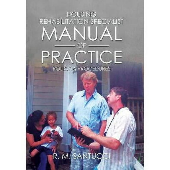 Housing Rehabilitation Specialist Manual of Practice: Part 1: Policy & Procedures (Hardcover)