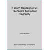 It Won't Happen to Me: Teenagers Talk about Pregnancy [Paperback - Used]