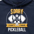 thumbnail image 2 of Instant Message - Sorry Can't Pickleball - Men's Pullover Hooded Fleece Sweatshirt, 2 of 5