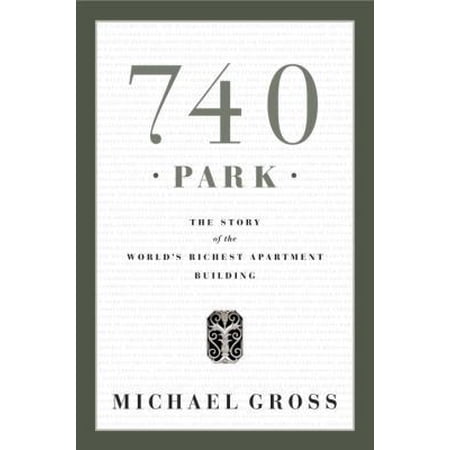Pre-Owned 740 Park: The Story of the World's Richest Apartment Building (Hardcover) 0385512090 9780385512091
