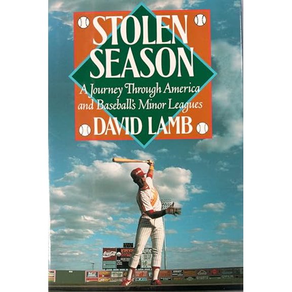 Pre-Owned Stolen Season: A Journey Through America and Baseball's Minor Leagues (Hardcover) 039457608X 9780394576084