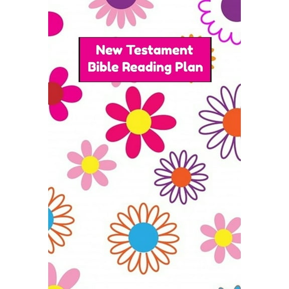 New Testament Bible Reading Plan: Daily Devotional With Scripture Reading And Writing Prompts - 30 Days (6"x9", 15.24 x
