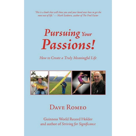 Pursuing Your Passions!: How to Create a Truly Meaningful Life (Paperback)