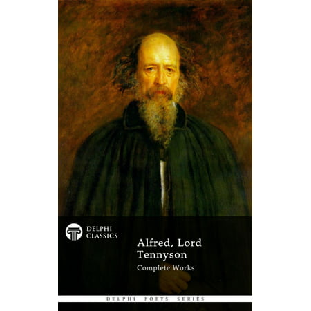 Complete Works of Alfred, Lord Tennyson (Delphi Classics) -