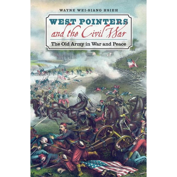 Civil War America West Pointers and the Civil War: The Old Army in War and Peace, (Paperback)
