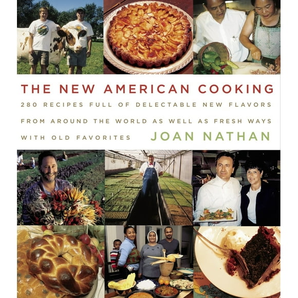 Pre-Owned The New American Cooking: 280 Recipes Full of Delectable New Flavors from Around the World as Well as Fresh Ways with Old Favorites: A Cookbook (Hardcover) 1400040345 9781400040346