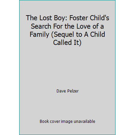 The Lost Boy: Foster Child's Search For the Love of a Family (Sequel to A Child Called It), Used [Paperback]