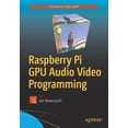thumbnail image 1 of Pre-Owned Raspberry Pi GPU Audio Video Programming (Paperback) 148422471X 9781484224717, 1 of 1