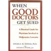 Pre-Owned When Good Doctors Get Sued: A Guide for Defendant Physicians Involved in Malpractice Lawsuits (Paperback) 0977751104 9780977751105