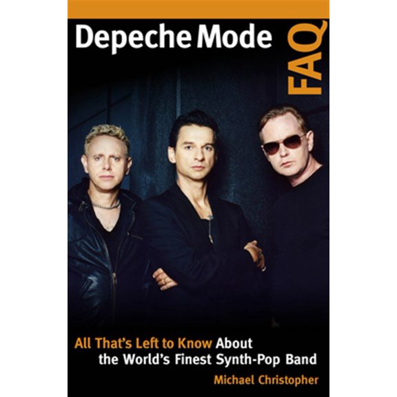 Pre-Owned FAQ Depeche Mode FAQ: All That's Left to Know About the World's Finest Synth-Pop Band, (Paperback)