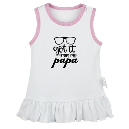 

I Got it From My Mama or Papa Funny Dresses For Baby Newborn Babies Skirts Infant Princess Dress 0-24M Kids Graphic Clothes (White Sleeveless Dresses 0-6 Months)